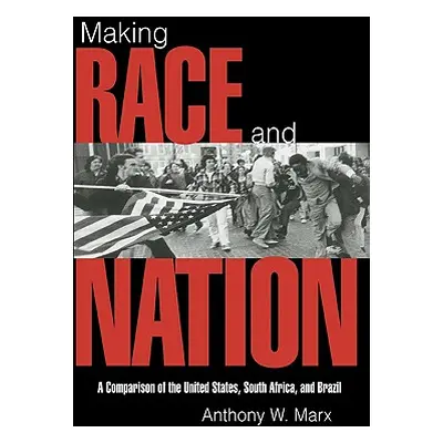 "Making Race and Nation: A Comparison of South Africa, the United States, and Brazil" - "" ("Mar