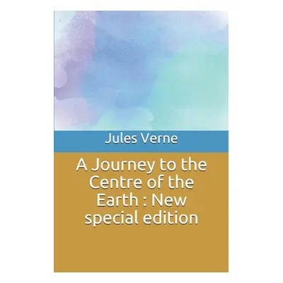 "A Journey to the Centre of the Earth: New special edition" - "" ("Verne Jules")