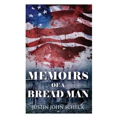 "Memoirs Of A Bread Man" - "" ("Scheck Justin John")