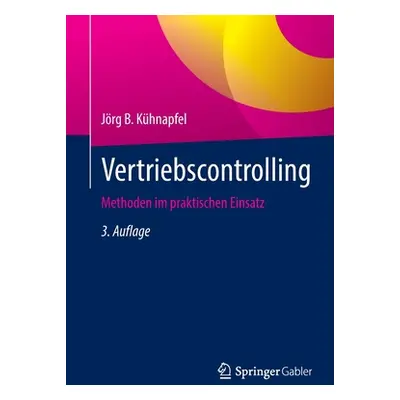 "Vertriebscontrolling: Methoden Im Praktischen Einsatz" - "" ("Khnapfel Jrg B.")