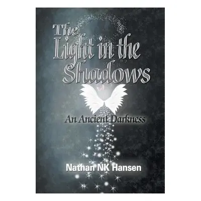 "The Light in the Shadows: An Ancient Darkness" - "" ("Hansen Nathan Nk")