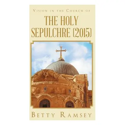 "Vision in the Church of the Holy Sepulchre (2015)" - "" ("Ramsey Betty")