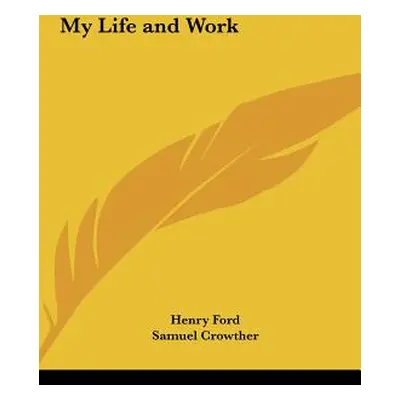 "My Life and Work" - "" ("Ford Henry Jr.")