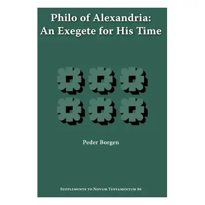 "Philo of Alexandria, an Exegete for His Time" - "" ("Borgen Peder")