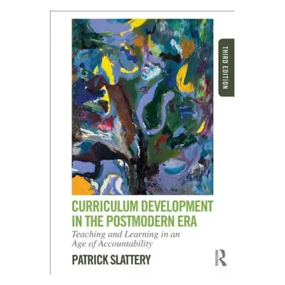 "Curriculum Development in the Postmodern Era: Teaching and Learning in an Age of Accountability