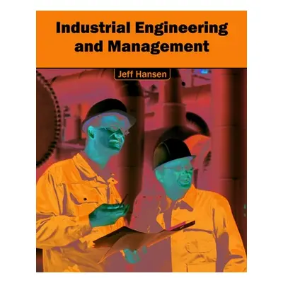 "Industrial Engineering and Management" - "" ("Hansen Jeff")