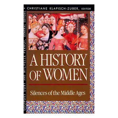 "History of Women in the West, Volume II: Silences of the Middle Ages" - "" ("Duby Georges")