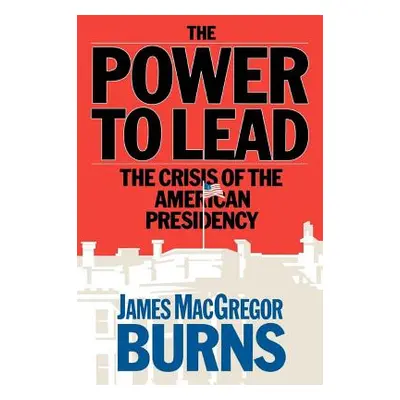 "Power to Lead" - "" ("Burns James MacGregor")