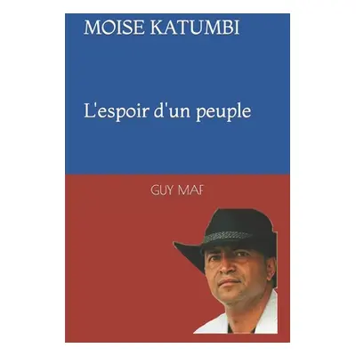 "Moise Katumbi: L'espoir d'un peuple" - "" ("Maf Guy")