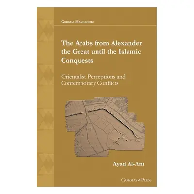 "The Arabs from Alexander the Great until the Islamic Conquests" - "" ("Al-Ani Ayad")