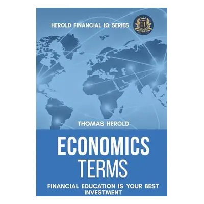 "Economics Terms - Financial Education Is Your Best Investment" - "" ("Herold Thomas")