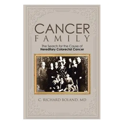 "Cancer Family: The Search for the Cause of Hereditary Colorectal Cancer" - "" ("Boland C. Richa