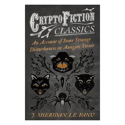 "An Account of Some Strange Disturbances in Aungier Street (Cryptofiction Classics - Weird Tales