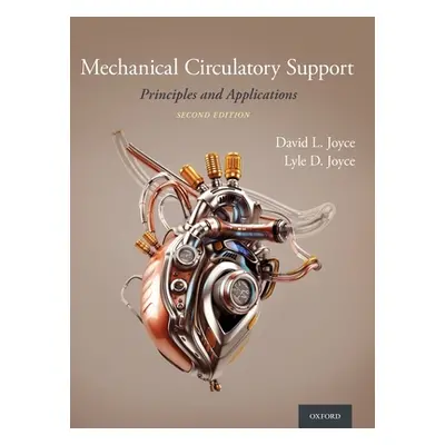 "Mechanical Circulatory Support: Principles and Applications" - "" ("Joyce David L.")