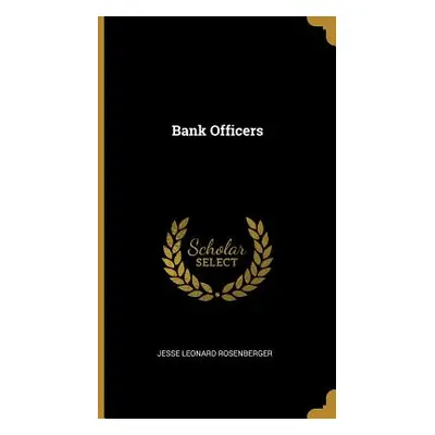 "Bank Officers" - "" ("Rosenberger Jesse Leonard")