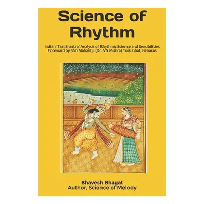 "Science of Rhythm: Indian System of Musical Rhythm Taal Shastra" Analysis of its Science and Se