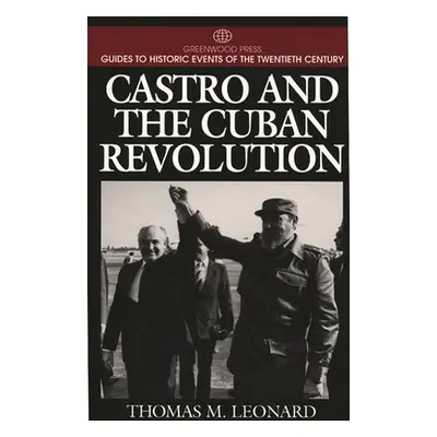 "Castro and the Cuban Revolution" - "" ("Leonard Thomas M.")