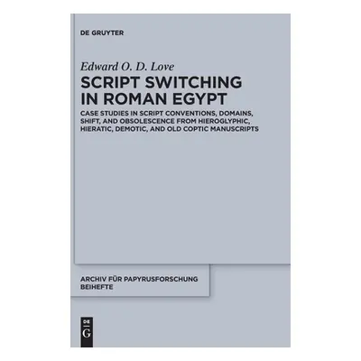 "Script Switching in Roman Egypt: Case Studies in Script Conventions, Domains, Shift, and Obsole