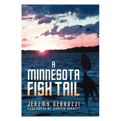 "A Minnesota Fish Tail" - "" ("Debruzzi Jeremy")