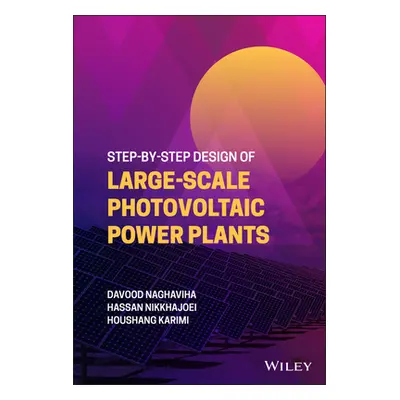 "Step-By-Step Design of Large-Scale Photovoltaic Power Plants" - "" ("Naghaviha Davood")