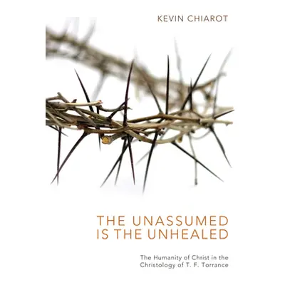 "The Unassumed Is the Unhealed" - "" ("Chiarot Kevin")