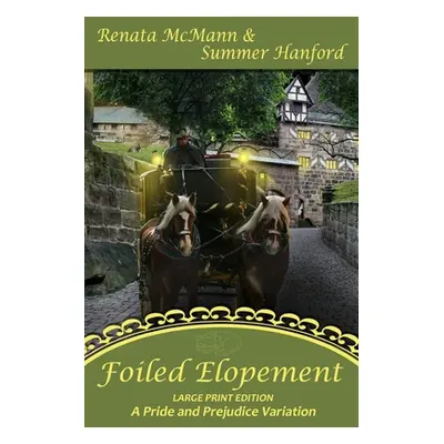 "Foiled Elopement Large Print Edition: A Pride and Prejudice Variation" - "" ("Hanford Summer")