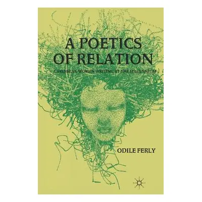 "A Poetics of Relation: Caribbean Women Writing at the Millennium" - "" ("Ferly O.")