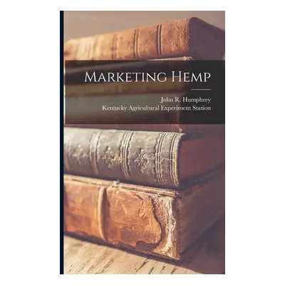 "Marketing Hemp" - "" ("Humphrey John R. (John Regester) 18")