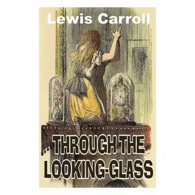 "Through the Looking Glass" - "" ("Carroll Lewis")