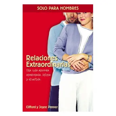 "Relaciones Extraordinarias: Una Vida Amorosa Apasionada, ntima Y Divertida" - "" ("Penner Cliff