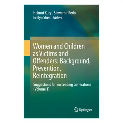 "Women and Children as Victims and Offenders: Background, Prevention, Reintegration: Suggestions