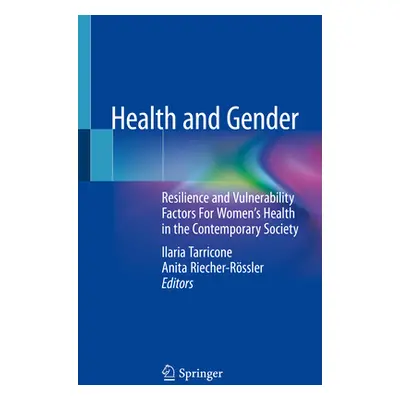 "Health and Gender: Resilience and Vulnerability Factors for Women's Health in the Contemporary 