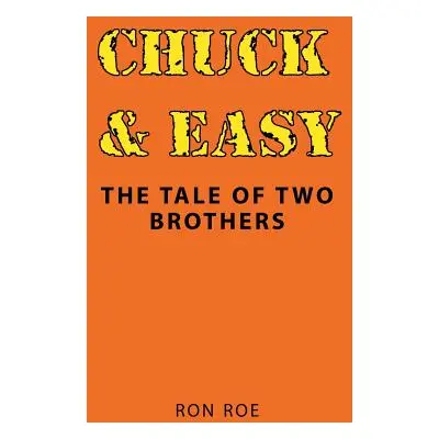 "Chuck & Easy: The Tale of Two Brothers" - "" ("Roe Ron")