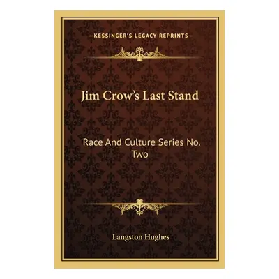 "Jim Crow's Last Stand: Race And Culture Series No. Two" - "" ("Hughes Langston")