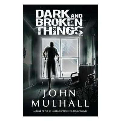 "Dark and Broken Things" - "" ("Mulhall John")