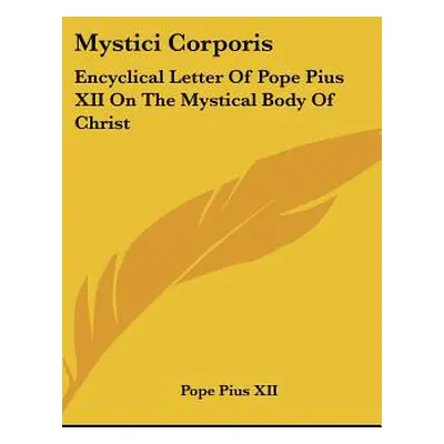 "Mystici Corporis: Encyclical Letter Of Pope Pius XII On The Mystical Body Of Christ" - "" ("Piu