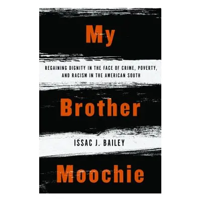 "My Brother Moochie: Regaining Dignity in the Face of Crime, Poverty, and Racism in the American