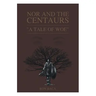 "Nor and the Centaurs: A Tale of Woe" - "" ("Baca Ron")