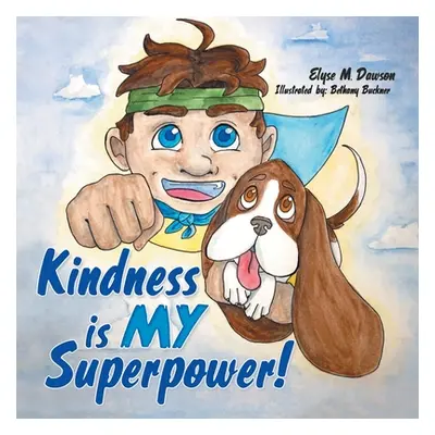 "Kindness Is My Superpower!" - "" ("Dawson Elyse M.")