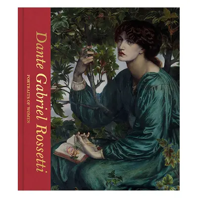 "Dante Gabriel Rossetti: Portraits of Women" - "" ("Mancoff Debra")