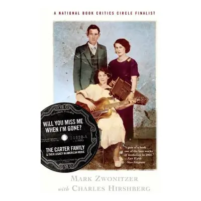 "Will You Miss Me When I'm Gone?: The Carter Family & Their Legacy in American Music" - "" ("Zwo