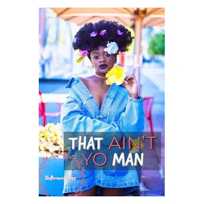 "That Ain't Yo Man" - "" ("Lewis Dearana")