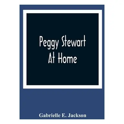 "Peggy Stewart At Home" - "" ("E. Jackson Gabrielle")