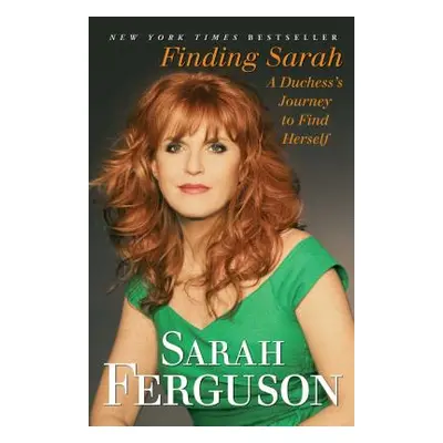 "Finding Sarah: A Duchess's Journey to Find Herself" - "" ("Ferguson Sarah")