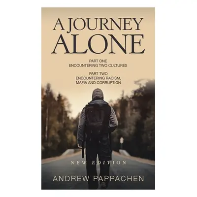 "A Journey Alone: Part One Encountering Two Cultures Part Two Encountering Racism, Mafia and Cor