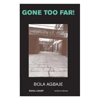 "Gone Too Far!" - "" ("Agbaje Bola")