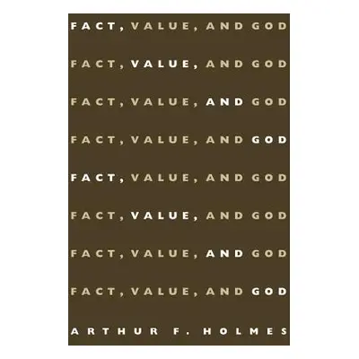 "Fact, Value, and God" - "" ("Holmes Arthur")