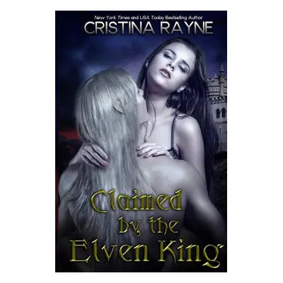 "Claimed by the Elven King" - "" ("Rayne Cristina")