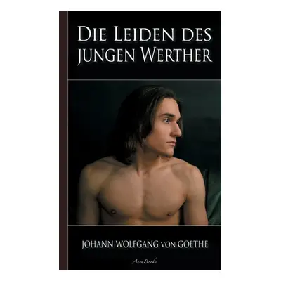 "Goethe: Die Leiden des jungen Werther" - "" ("Von Goethe Johann Wolfgang")