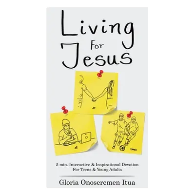 "Living for Jesus: 5 Min. Interactive & Inspirational Devotion for Teens & Young Adults" - "" ("